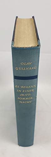 Es begann in einer Mittsommernacht : Roman. Olav Gullwaag. [Aus d. norweg. Landsmaal übertr. v. Elisabeth Ihle , Dannis Sandberg]