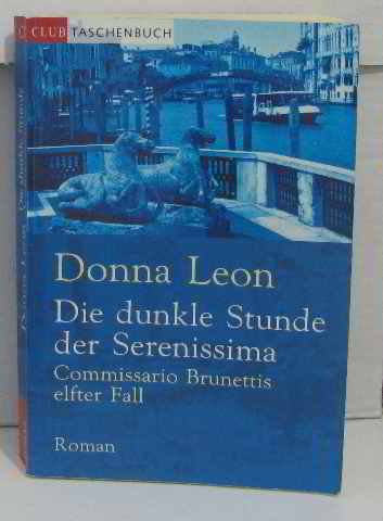 Die dunkle Stunde der Serenissima: Commisario Brunettis elfter Fall