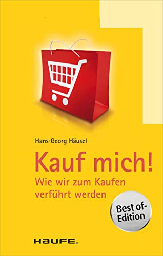 Kauf mich!: Wie wir zum Kaufen verführt werden (Haufe TaschenGuide 1355)