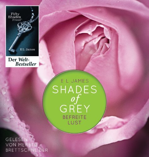 Shades of Grey. Befreite Lust: Band 3 von E L James Ausgabe ungekürzte Lesung (2012)