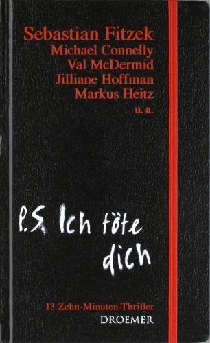 P. S. Ich töte dich: 13 Zehn-Minuten-Thriller von unbekannt Ausgabe (2010)