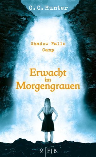 Shadow Falls Camp - Erwacht im Morgengrauen: Band 2 von C.C. Hunter Ausgabe 2 (2012)