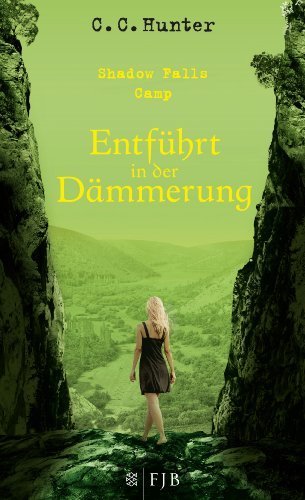 Shadow Falls Camp - Entführt in der Dämmerung: Band 3 von C.C. Hunter Ausgabe 1 (2013)