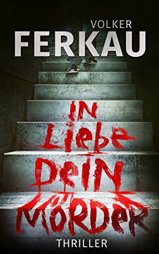 In Liebe, dein Mörder: 'Mörder'-Thriller *1*: Der erfolgreichste Thriller 2013 (Mörder-Thriller)