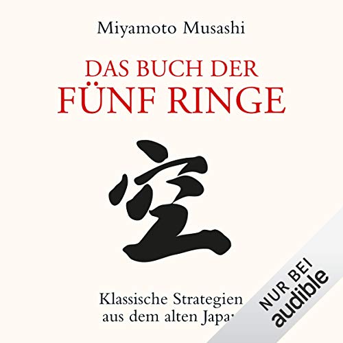 Das Buch der fünf Ringe: Klassische Strategien aus dem alten Japan