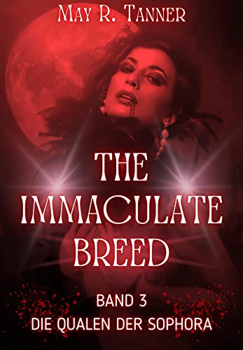Die Qualen der Sophora (The Immaculate Breed 3)