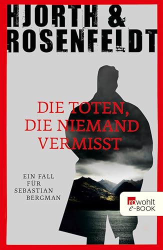 Die Toten, die niemand vermisst: Kriminalroman (Ein Fall für Sebastian Bergman 3)