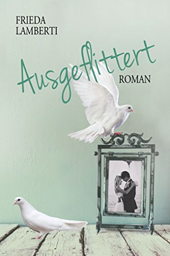 Ausgeflittert I: Liebesroman für Frauen in der Lebensmitte