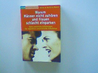 Warum Männer nicht zuhören und Frauen schlecht einparken - Ganz natürliche Erklärungen für eigentlich unerklärliche Schwächen