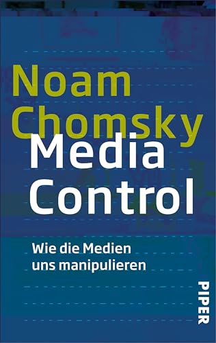 Media Control: Wie die Medien uns manipulieren (Piper Taschenbuch 24653)