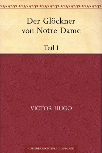 Der Glöckner von Notre Dame. Teil I