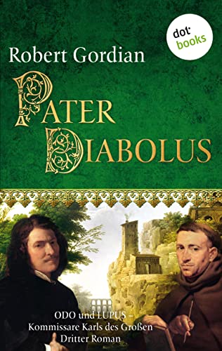 Pater Diabolus: Odo und Lupus, Kommissare Karls des Großen - Dritter Roman (Odo und Lupus: Kommissare Karls des Grossen 3)