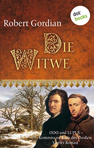 Die Witwe: Odo und Lupus, Kommissare Karls des Großen - Vierter Roman (Odo und Lupus: Kommissare Karls des Grossen 4)