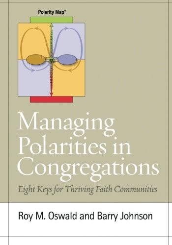 Managing Polarities in Congregations: Eight Keys for Thriving Faith Communities by Roy M. Oswald Barry Johnson(2009-12-31)