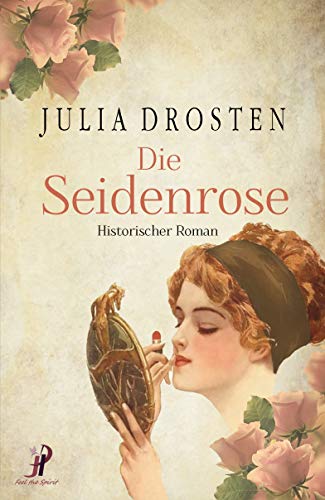 Die Seidenrose (Starke Frauen erobern die Freiheit)