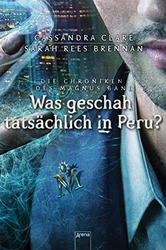 Was geschah tatsächlich in Peru?: Die Chroniken des Magnus Bane (01)