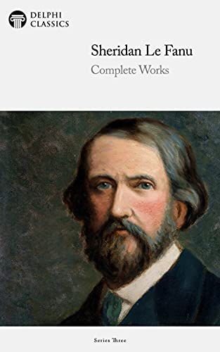 Delphi Complete Works of Sheridan Le Fanu (Illustrated) (English Edition)