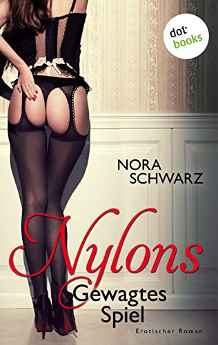 NYLONS - Band 1: Gewagtes Spiel: Erotische Phantasien