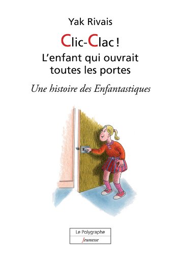 Clic-Clac! L’enfant qui ouvrait toutes les portes (Livres numériques jeunesse)
