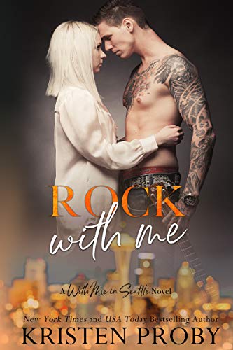 Rock With Me: A Rockstar, Enemies to Lovers Novel (With Me In Seattle Book 4)