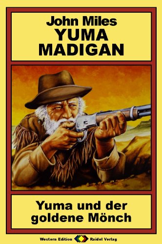 Yuma Madigan, Bd. 1: Yuma und der goldene Mönch (Western-Serie)