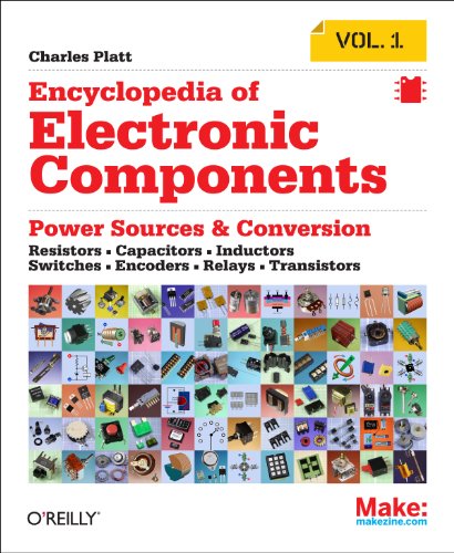 Encyclopedia of Electronic Components Volume 1: Resistors, Capacitors, Inductors, Switches, Encoders, Relays, Transistors (English Edition)