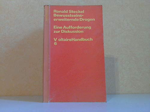 Bewußtseinserweiternde Drogen. Eine Aufforderung zur Diskussion. Voltaire Handbuch / 6.
