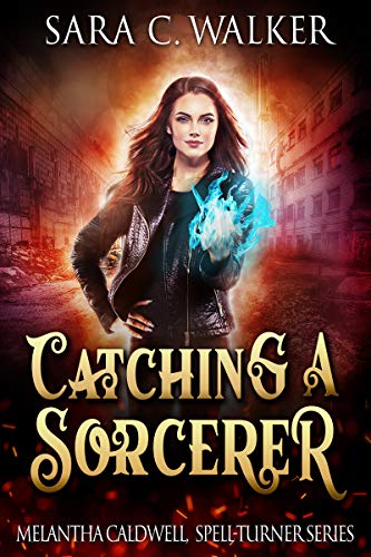 Catching A Sorcerer (Melantha Caldwell, spell-turner Book 1)