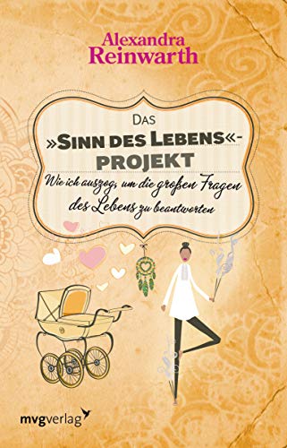 Das "Sinn des Lebens"-Projekt: Wie ich auszog, um die großen Fragen des Lebens zu beantworten