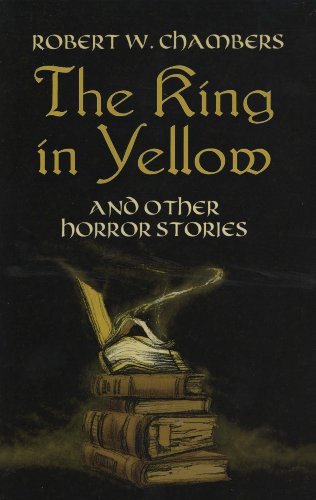 The King in Yellow and Other Horror Stories (Dover Mystery, Detective, & Other Fiction)