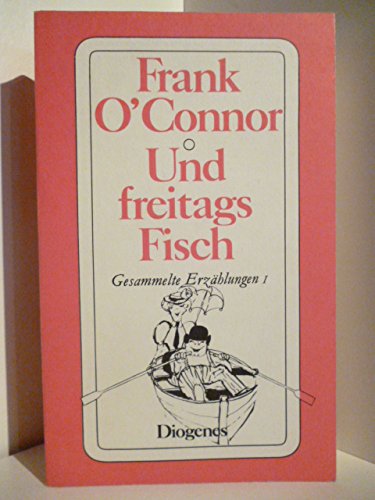 Und freitags Fisch. Gesammelte Erzählungen I.