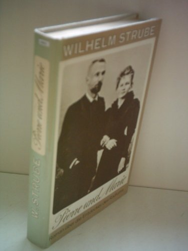 Wilhelm Strube: Pierre und Marie - Roman über die Entdecker des Radiums