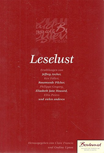 Leselust- Erzählungen von Jeffrey Archer, Ken Follett, Rosamunde Pilcher, Philippa Gregory, Elizabeth Jane Howard, Ellis Peters und vielen anderen