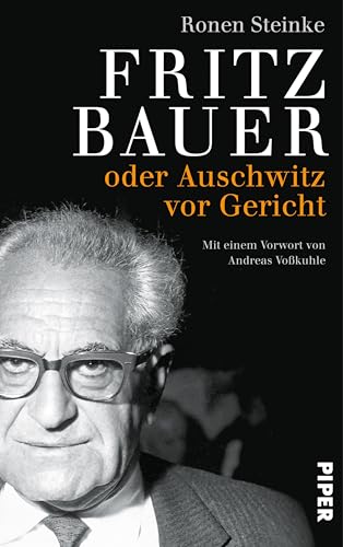Fritz Bauer: oder Auschwitz vor Gericht