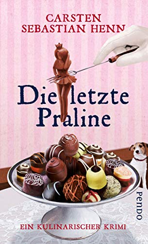 Die letzte Praline (Professor-Bietigheim-Krimis 3): Ein kulinarischer Krimi
