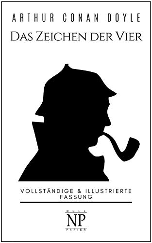 Sherlock Holmes – Das Zeichen der Vier: Vollständige & Illustrierte Fassung (Sherlock Holmes bei Null Papier 4)