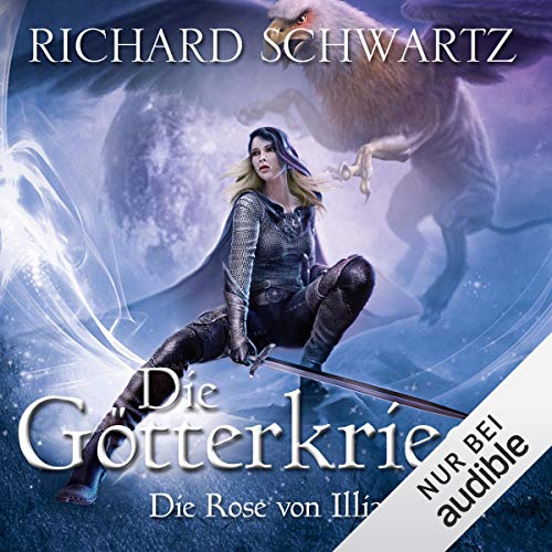 Die Rose von Illian: Die Götterkriege 1
