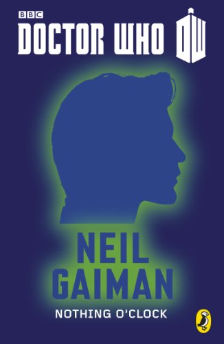 Doctor Who: Nothing O'Clock: Eleventh Doctor (Doctor Who 50th Anniversary E-Shorts Book 11)