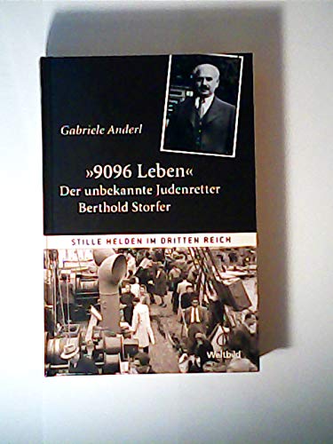 Stille Helden im dritten Reich 9096 Leben Der unbekannte Judenretter Berthold Storfer