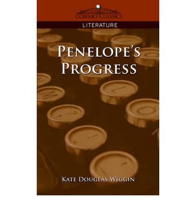 [Penelope's Progress [ PENELOPE'S PROGRESS BY Wiggin, Kate Douglas ( Author ) Nov-01-2005[ PENELOPE'S PROGRESS [ PENELOPE'S PROGRESS BY WIGGIN, KATE DOUGLAS ( AUTHOR ) NOV-01-2005 ] By Wiggin, Kate Douglas ( Author )Nov-01-2005 Paperback