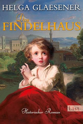 Das Findelhaus (Die Toskana-Trilogie 3)
