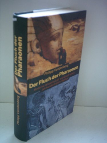 Philipp Vandenberg: Der Fluch der Pharaonen - Moderne Wissenschaft enträtselt einen jahrhundertealten Mythos