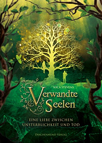 Verwandte Seelen - Eine Liebe zwischen Unsterblichkeit und Tod (Verwandte Seelen Trilogie 1)