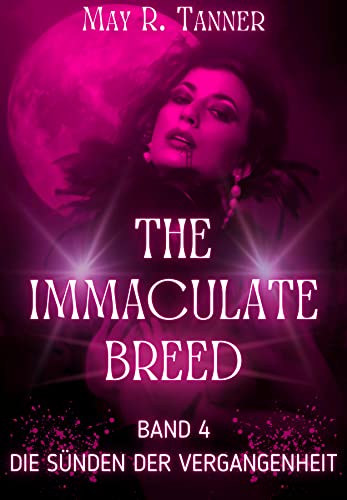 Die Sünden der Vergangenheit (The Immaculate Breed 4)