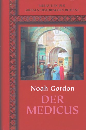 Noah Gordon - DER MEDICUS. (BIBLIOTHEK DER GROSSEN HISTORISCHEN ROMANE)