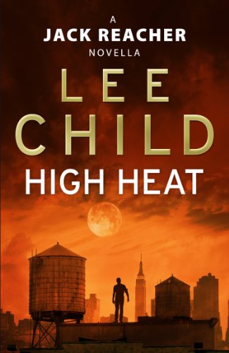 High Heat: (A Jack Reacher Novella) (Kindle Single) (Jack Reacher Short Stories Book 4)