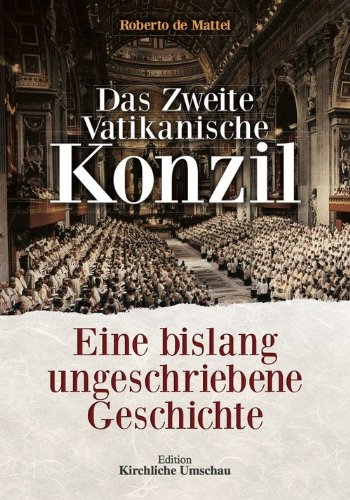 Das Zweite Vatikanische Konzil: Eine bislang ungeschriebene Geschichte