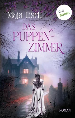 Das Puppenzimmer: Roman: Düstere Fantasy in England zu Beginn des 20.Jahrhunderts