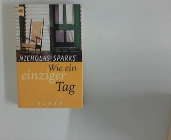 Wie ein einziger Tag : Roman. Aus dem Amerikan. von Bettina Runge, [Heyne-Bücher / 1] Heyne-Bücher : 1, Heyne allgemeine Reihe ; Nr. 10470