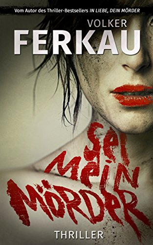 Sei mein Mörder: 'Mörder'-Thriller *2* (Mörder-Thriller)